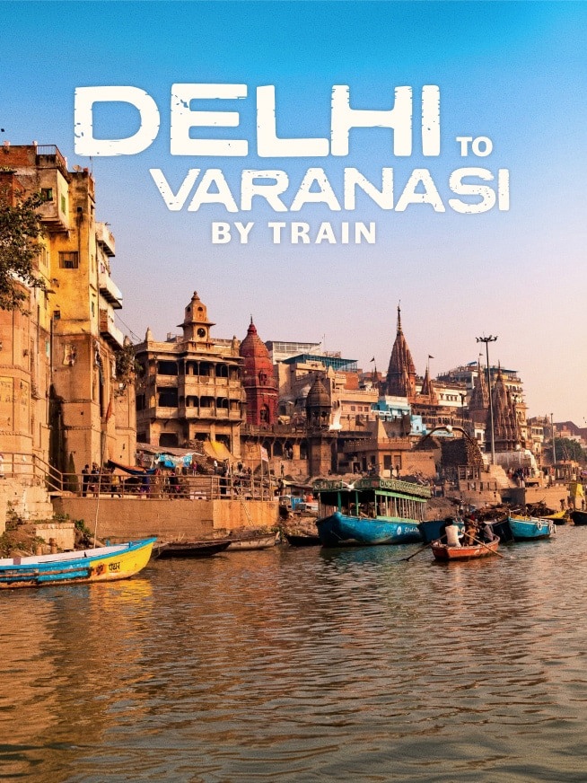 Delhi to Varanasi by Train Tour