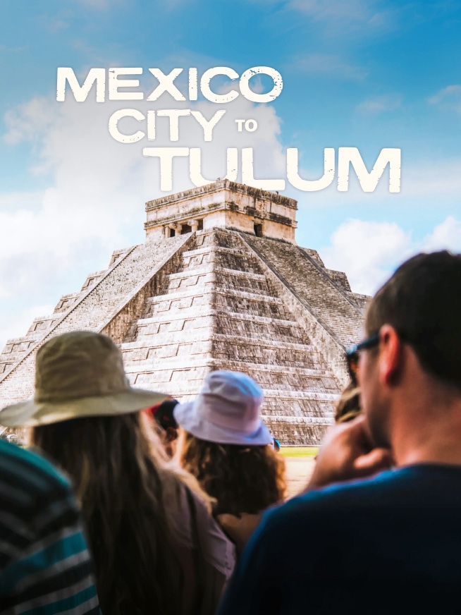 Mexico City to Tulum Tour